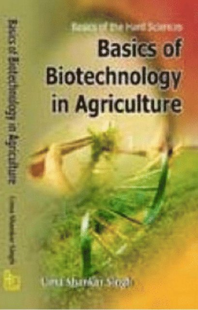 Uma Shankar Singh - Basics Of Biotechnology In Agriculture, E-bok