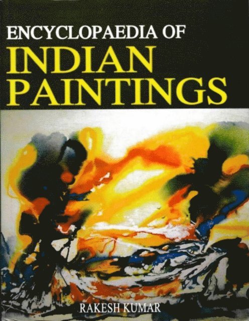 Rakesh Kumar - Encyclopaedia of Indian Paintings, E-bok