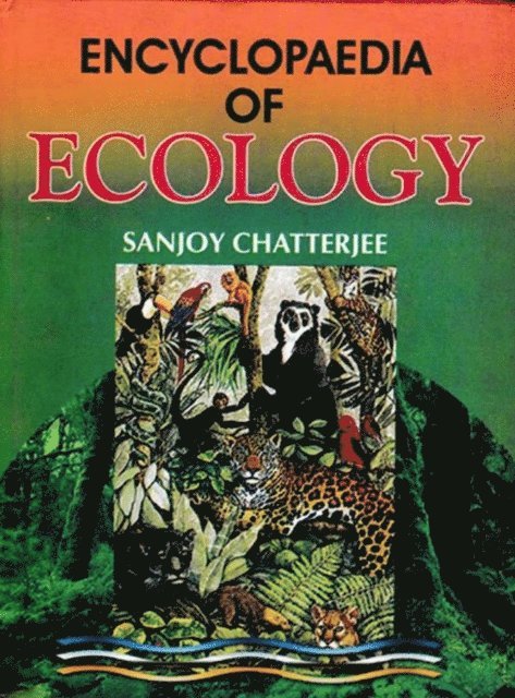 Sanjoy Chatterjee - Encyclopaedia of Ecology, E-bok