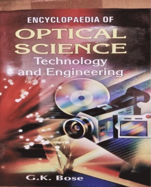 G. K. Bose - Encyclopaedia Of Optical Science, Technology And Engineering, E-bok