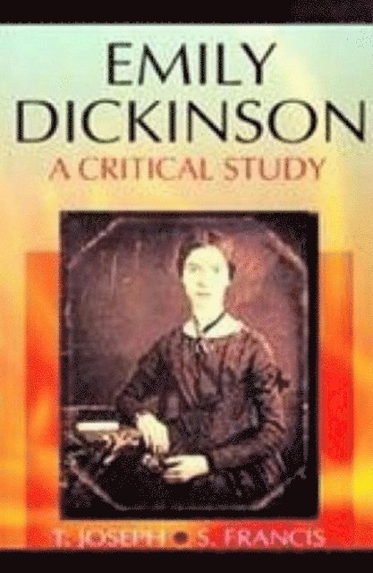 T. Joseph - Emily Dickinson A Critical Study (Encyclopaedia Of World Great Poets Series), E-bok