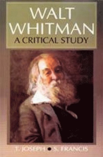 S. Francis, T. Joseph - Walt Whitman A Critical Study (Encyclopaedia Of World Great Poets Series), E-bok