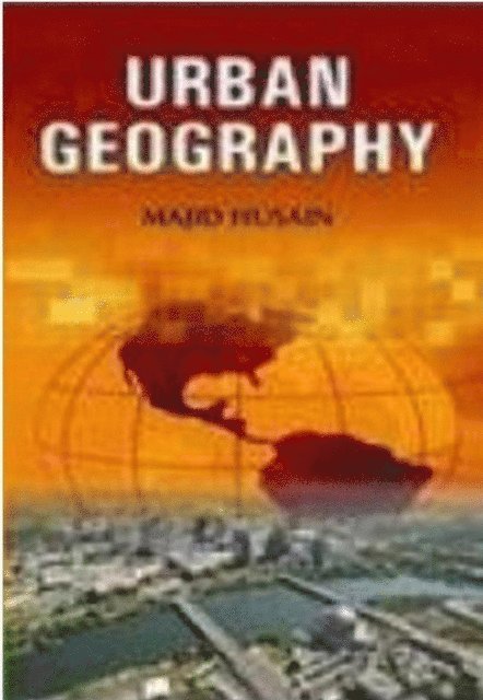 MAJID HUSAIN - Urban Geography (Perspectives In Economic Geography Series), E-bok