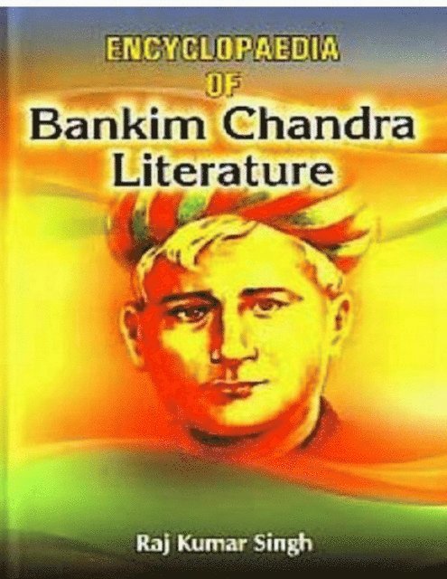 Raj Kumar Singh - Encyclopaedia Of Bankim Chandra Literature, E-bok