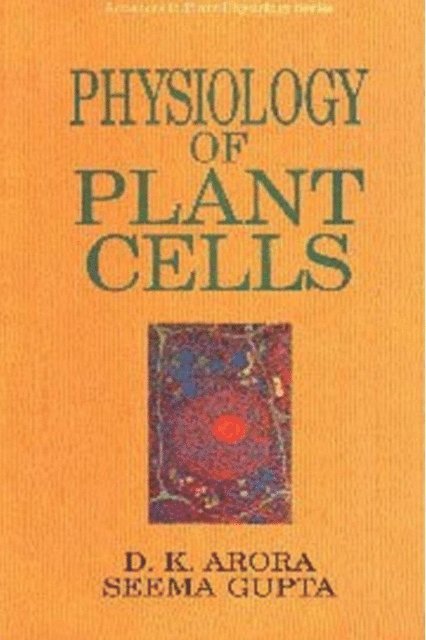 Seema Gupta, D. K. Arora - Physiology Of Plant Cells (Advances In Plant Physiology Series-1), E-bok