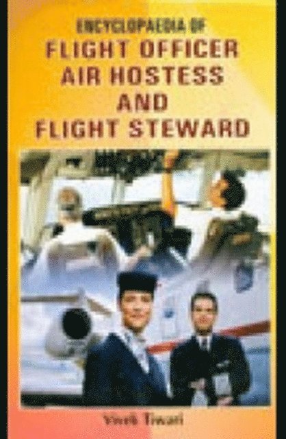 Vivek Tiwari - Encyclopaedia Of Flight Officer, Air Hostess And Flight Steward, E-bok