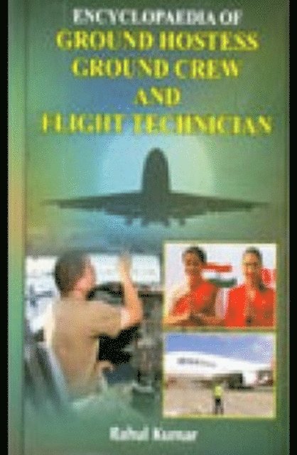 Rahul Kumar - Encyclopaedia Of Ground Hostess, Ground Crew And Flight Technician, E-bok