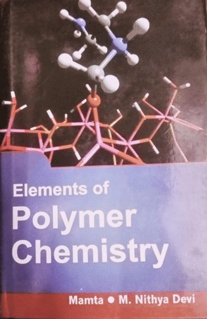 Mamta - Elements Of Polymer Chemistry, E-bok