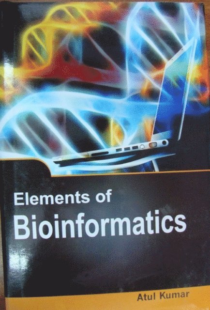 Atul Kumar - Elements Of Bioinformatics, E-bok