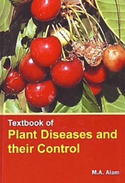 M. A. Alam - Textbook Of Plant Diseases And Their Control, E-bok