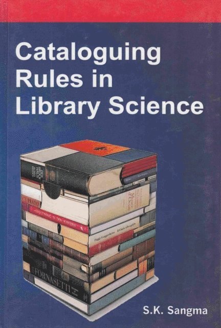 S. K. Sangma - Cataloguing Rules in Library Science, E-bok