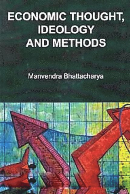 Manvendra Bhattacharya - Economic Thought, Ideology And Methods, E-bok