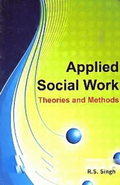 R. S. Singh - Applied Social Work Theories and Methods, E-bok