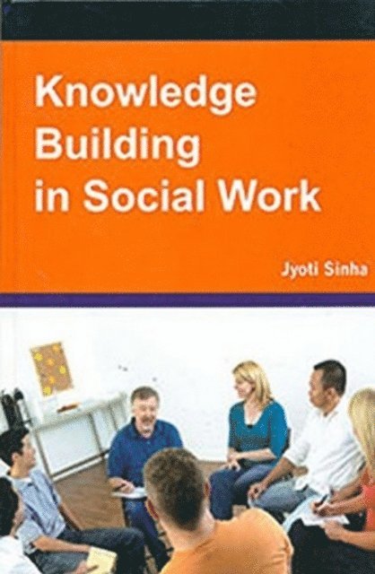 Jyoti Sinha - Knowledge Building in Social Work, E-bok