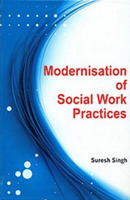 Suresh Singh - Modernisation Of Social Work Practices, E-bok