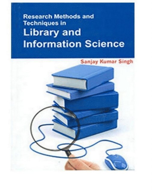 Sanjay Kumar Singh - Research Methods And Techniques In Library And Information Science, E-bok