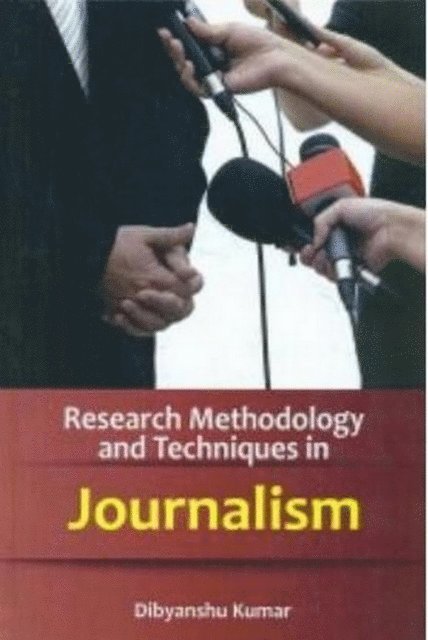 Dibyanshu Kumar - Research Methodology And Techniques In Journalism, E-bok