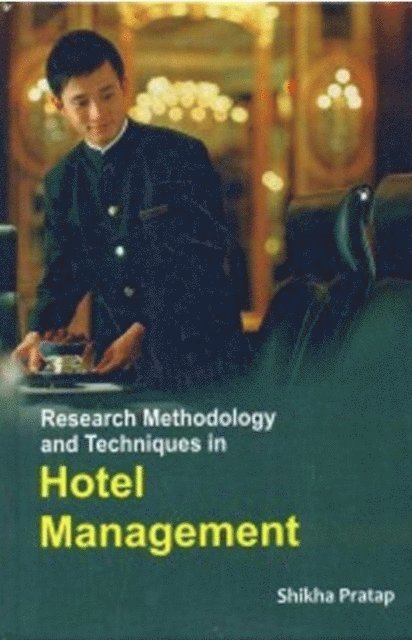 Shikha Pratap - Research Methodology And Techniques In Hotel Management, E-bok