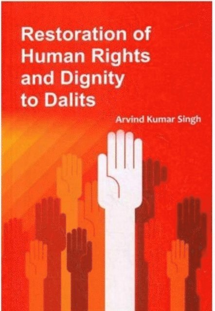 Arvind Kumar Singh - Restoration Of Human Rights And Dignity To Dalits, E-bok