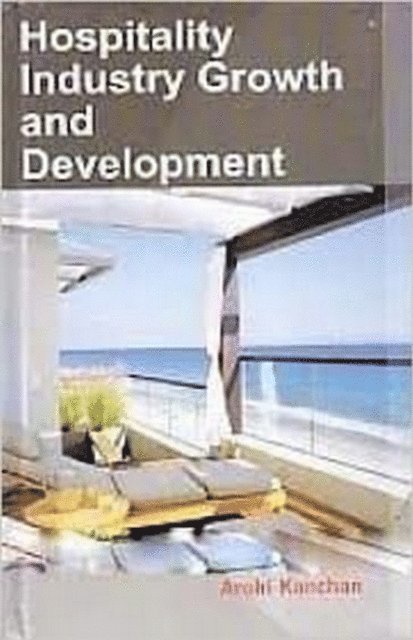 Arohi Kanchan - Hospitality Industry Growth And Development, E-bok