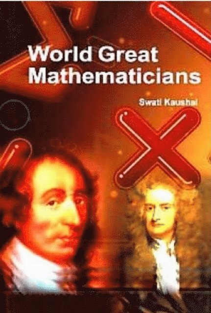 Swati Kaushal - World Great Mathematicians, E-bok