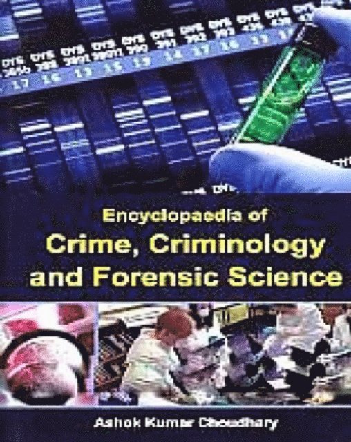 Ashok Kumar Choudhary - Encyclopaedia Of Crime, Criminology And Forensic Science, E-bok