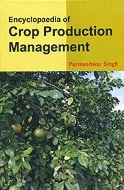 Parmeshwar Singh - Encyclopaedia Of Crop Production Management, E-bok