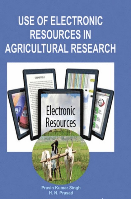 Prof. H. N. Prasad, Pravin Kumar Singh - Use Of Electronic Resources In Agricultural Research, E-bok