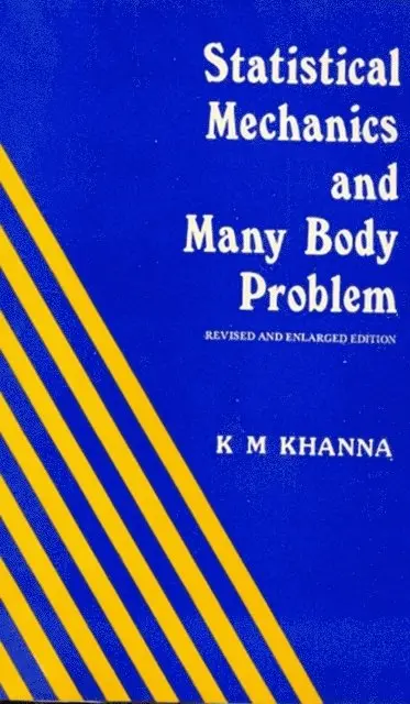 K. M. KHANNA - Stastical Mechanics and Many Body Problems, E-bok. Tillgänglighet: Lägg i varukorg