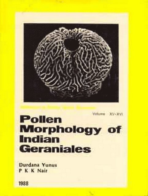P. K. K. NAIR, DURDANA YUNUS - Advances in Pollen-Spore Research: Pollen Morphology of Indian Geraniales : A Research Monograph (1988-1989), E-bok