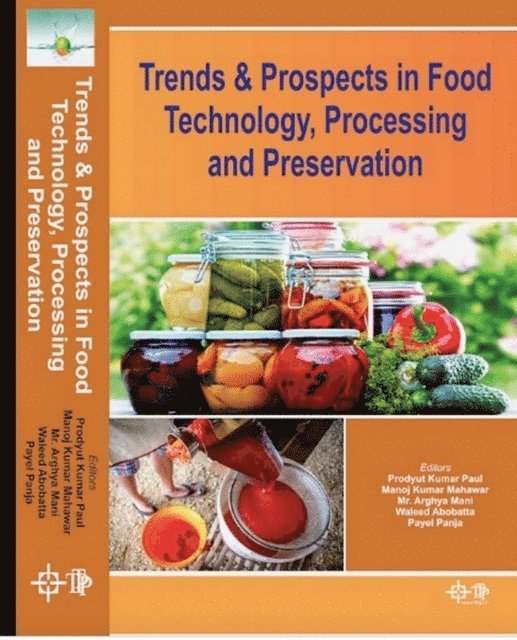 Manoj Kumar Mahawar, Prodyut Kumar Paul - Trends And Prospects In Food Technology, Processing And Preservation, E-bok
