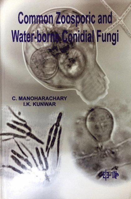 I. K. Kunwar, C. Manoharachary - Common Zoosporic and Water-borne Conidial Fungi, E-bok