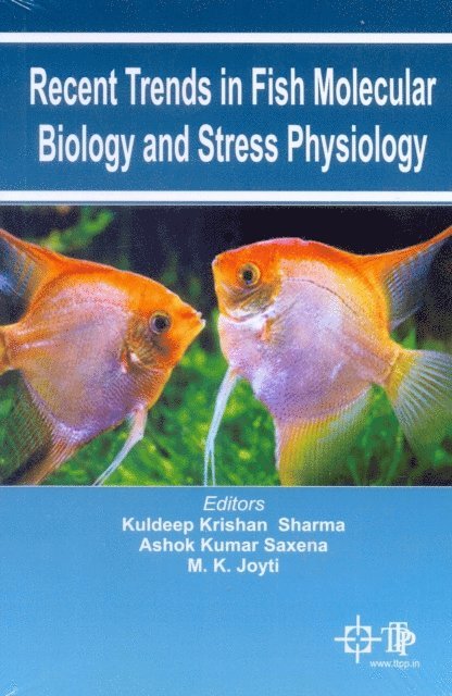 Ashok Kumar Saxena, Kuldeep Krishan Sharma - Recent Trends In Fish Molecular Biology And Stress Physiology, E-bok