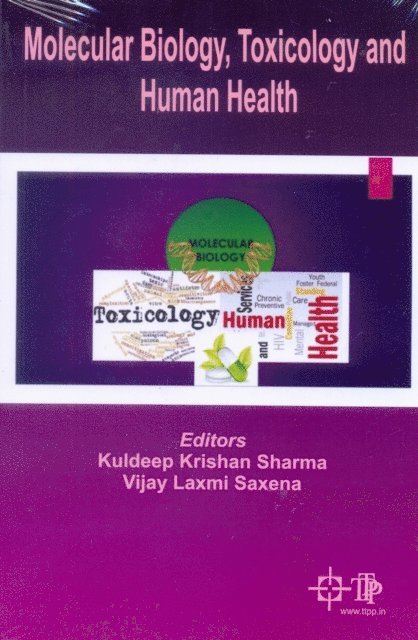 Vijay Laxmi Saxena, Kuldeep Krishan Sharma - Molecular Biology, Toxicology And Human Health, E-bok