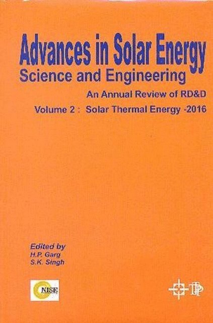 S. K. Singh, H. P. Garg - Advances In Solar Energy Science And Engineering An Annual Review Of Rd&D (Solar Thermal Energy - 2016), E-bok
