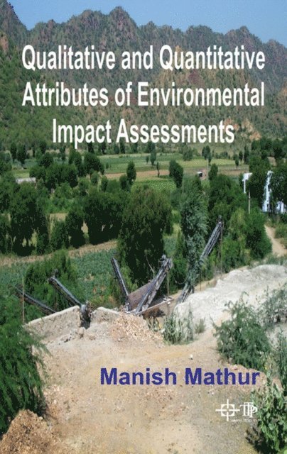 Manish Mathur - Qualitative And Quantitative Attributes Of Environmental Impact Assessments, E-bok