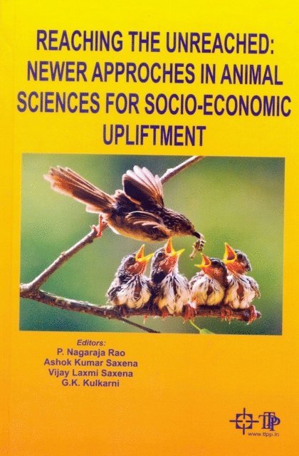 Ashok Kumar Saxena, P. Nagaraja Rao - Reaching Unreached : Newer Approaches In Animal Sciences And Socio-Economic Upliftment, E-bok