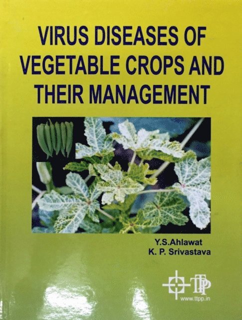 K. P. Srivastava, Prof. Y. S. Ahlawat - Virus Diseases Of Vegetable Crops And Their Management, E-bok