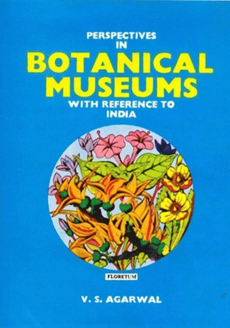 Dr. V.S. Agarwal - Perspectives in Botanical Museums With reference to India, E-bok