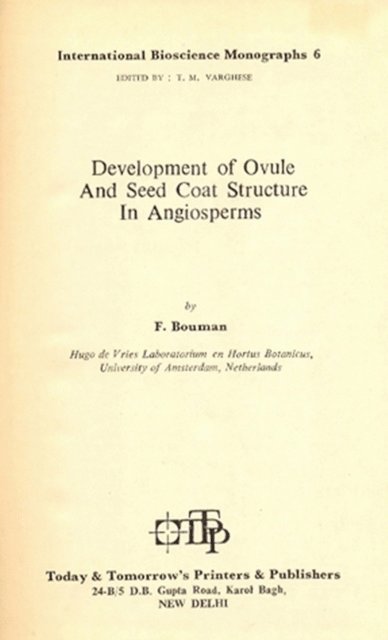 T. M. VARGHESE, F. Bou man - Development of Ovule And Seed Coat Structure In Angiosperms - International Bioscience Monographs 6, E-bok