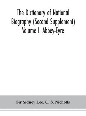 dictionary of national biography (Second Supplement) Volume I. Abbey-Eyre