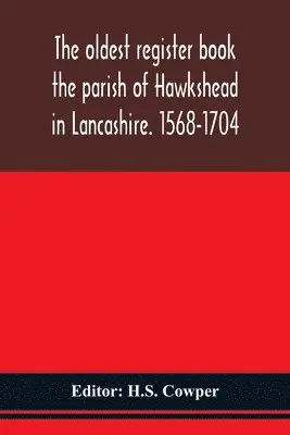 H S Cowper - Oldest Register Book The Parish Of Hawkshead In Lancashire. 1568-1704, Häftad. Tillgänglighet: Lägg i varukorg