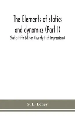 S L Loney - Elements Of Statics And Dynamics (Part I) Statics Fifth Edition (Twenty First Impressions), Häftad. Tillgänglighet: Lägg i varukorg