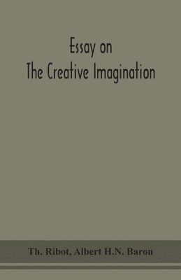 Th Ribot, Albert H N Baron - Essay On The Creative Imagination, Häftad