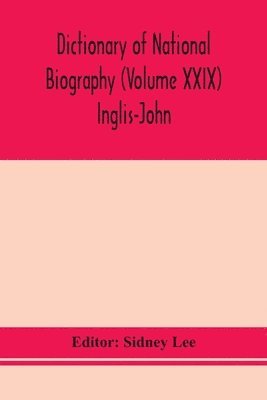 Dictionary Of National Biography (Volume Xxix) Inglis-John
