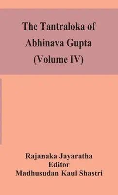 Rajanaka Jayaratha, Madhusudan Kaul Shastri - Tantraloka Of Abhinava Gupta (Volume Iv), Inbunden. Tillgänglighet: Lägg i varukorg