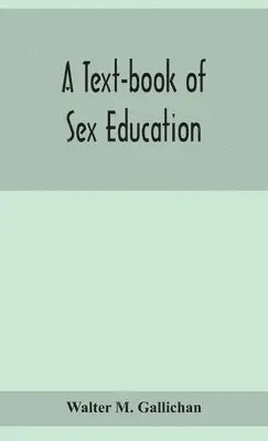 Walter M Gallichan - Text-Book Of Sex Education, Inbunden. Tillgänglighet: Lägg i varukorg
