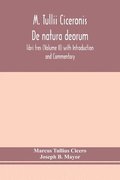M. Tullii Ciceronis De natura deorum, libri tres (Volume II) with Introduction and Commentary