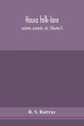 Hausa folk-lore, customs, proverbs, etc. (Volume I)