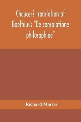 Chaucer'S Translation Of Boethius'S "De Consolatione Philosophiae"